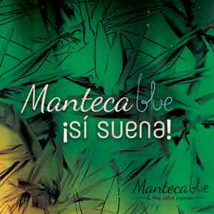 Manteca Blue & the Latin Corner - Manteca Blue ¡sí suena!.jpeg